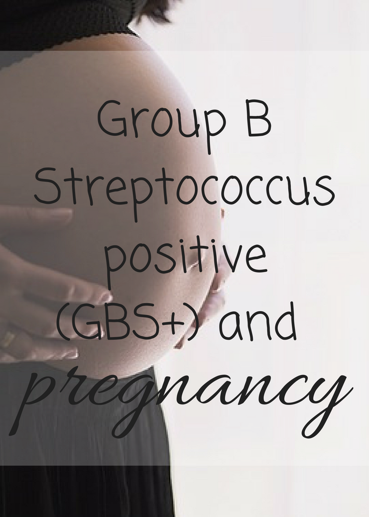Group B Streptococcus positive (GBS+) and pregnancy