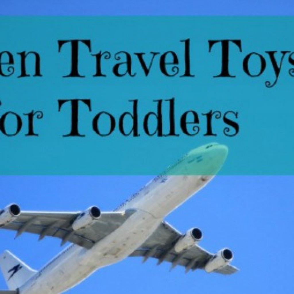 Travel; My Top Seven Travel Toys for Toddler Travellers