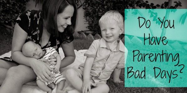 Do You Have Parenting Bad Days?