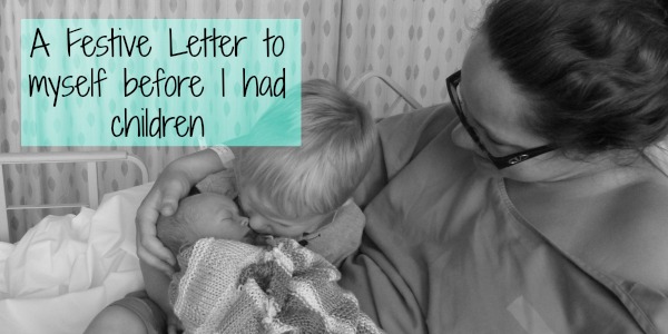 A Christmas Letter to Myself Before I Had Children