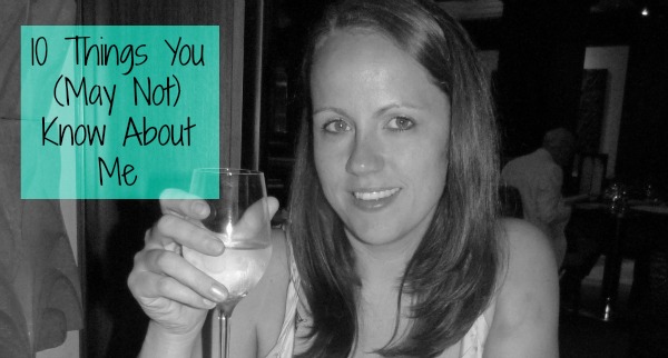 10 Things You Didn't Know About Me