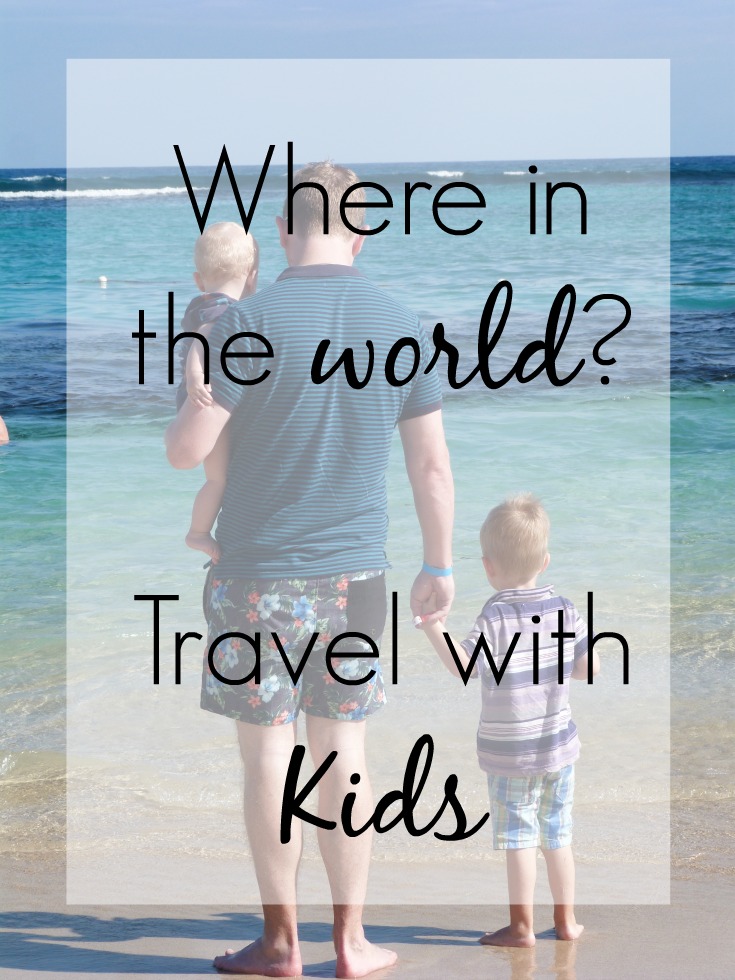 where in the world to travel with kids