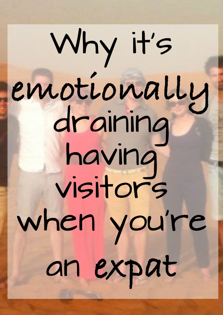 Why it's emotionally draining having visitors as an expat - my love-hate relationship with visitors.