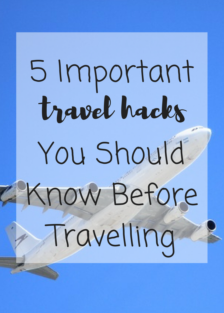 5 important travel hacks you should know before travelling