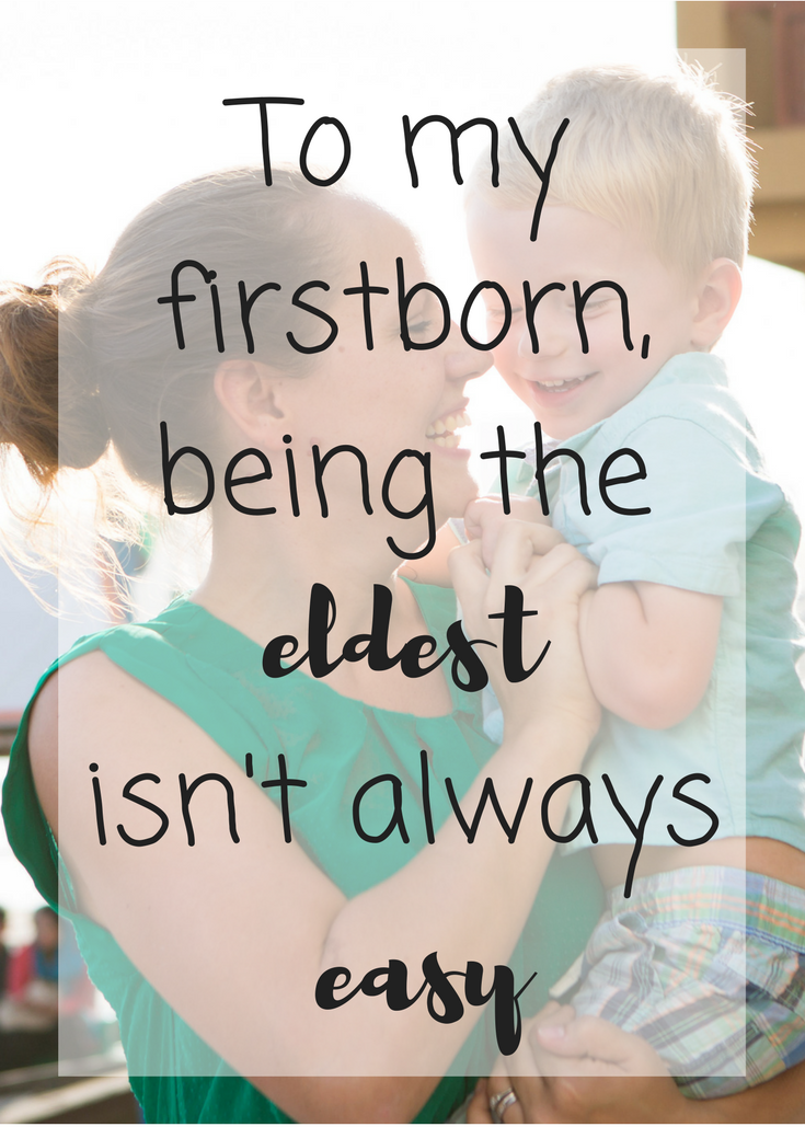 To my firstborn, being the eldest isn't always easy