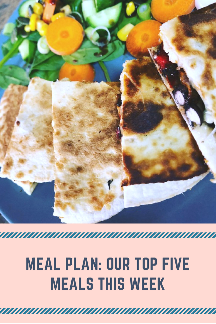 Meal Plan: Our top five meals this week